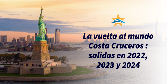La vuelta al mundo Costa Cruceros: salidas en 2022, 2023 y 2024
