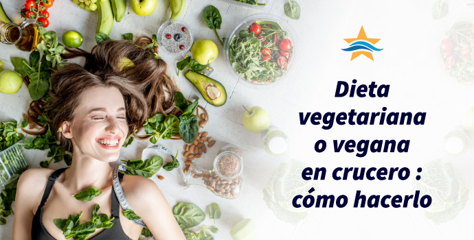 Dieta vegetariana o vegana en crucero: cómo hacerlo