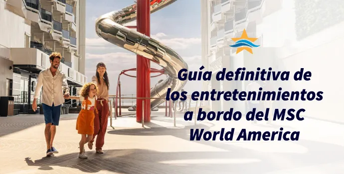 Guía definitiva de los entretenimientos a bordo del MSC World America